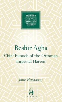 Beshir Agha : Chief Eunuch of the Ottoman Imperial Harem