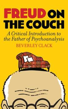 Freud on the Couch : A Critical Introduction to the Father of Psychoanalysis