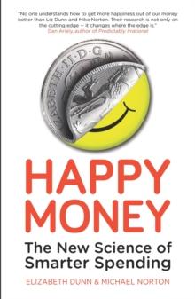 Happy Money : The New Science of Smarter Spending