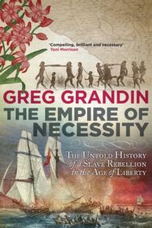 The Empire of Necessity : The Untold History of a Slave Rebellion in the Age of Liberty