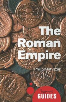 The Roman Empire : A Beginner's Guide