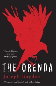 The Orenda : Winner of the Libris Award for Best Fiction