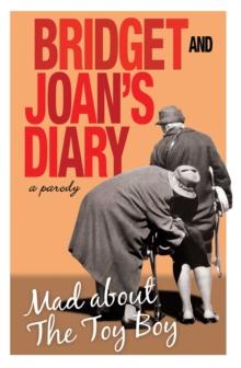 Bridget and Joan's Diary : A Parody: Mad About the Toy Boy