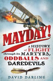 Mayday! : A History of Flight through its Martyrs, Oddballs and Daredevils