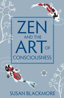 Zen and the Art of Consciousness