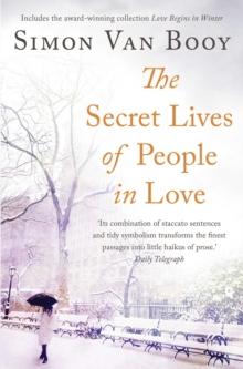 The Secret Lives of People In Love : Includes the award-winning collection Love Begins in Winter