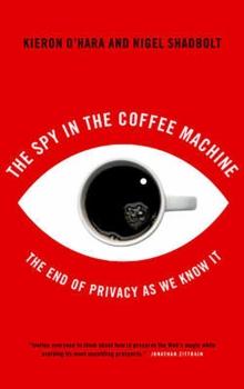 The Spy In The Coffee Machine : The End of Privacy as We Know it