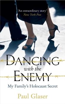 Dancing with the Enemy : My Family's Holocaust Secret