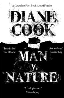 Man V. Nature : From the Booker-shortlisted author of The New Wilderness