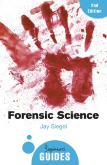 Forensic Science : A Beginner's Guide