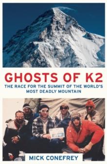 Ghosts of K2 : The Race for the Summit of the World's Most Deadly Mountain