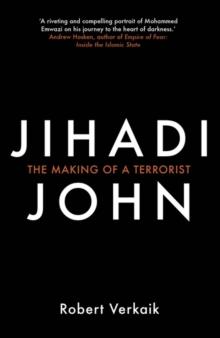 Jihadi John : The Making of a Terrorist