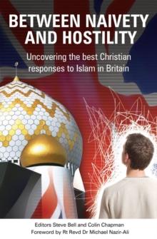 Between Naivety and Hostility : How Should Christians Respond to Islam in Britain?