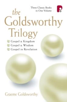 The Goldsworthy Trilogy : Gospel & Kingdom, Wisdom & Revelation