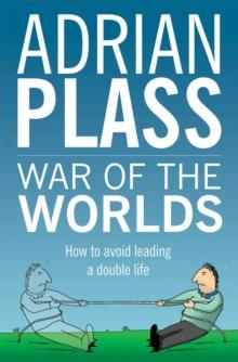 War of the Worlds : How to Avoid Leading a Double Life