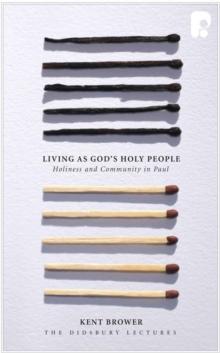 Living as God's Holy People : Holiness and Community in Paul