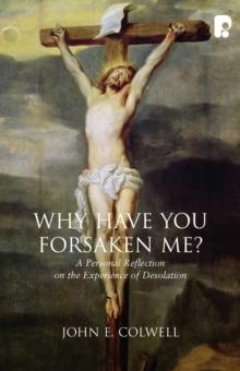 Why Have you Forsaken Me? : A Personal Reflection on the Experience of Desolation