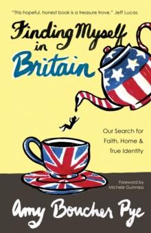 Finding Myself in Britain : Our Search for Faith, Home & True Identity