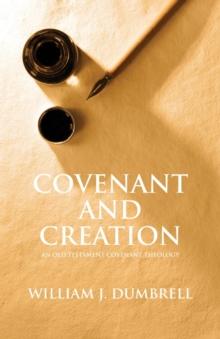 Covenant and Creation : An Old Testament Covenant Theology