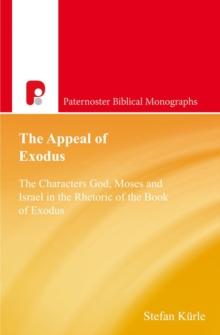 The Appeal of Exodus : The Characters God, Moses and Israel in the Rhetoric of the Book of Exodus