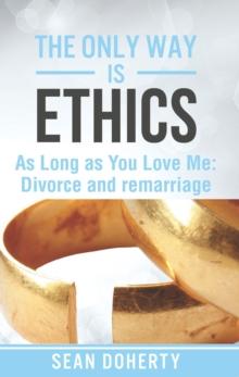 The Only Way is Ethics: As Long as you Love Me : Divorce and Remarriage