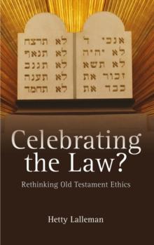 Celebrating the Law? : Rethinking Old Testament Ethics