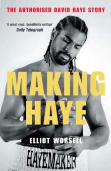 Making Haye : The Authorised David Haye Story