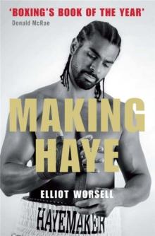 Making Haye : The Authorised David Haye Story