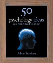 50 Psychology Ideas You Really Need to Know