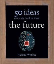 The Future: 50 Ideas You Really Need to Know