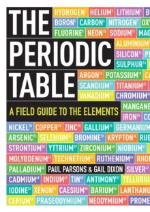 The Periodic Table : A Field Guide to the Elements