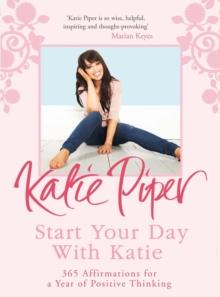 Start Your Day With Katie : 365 Affirmations for a Year of Positive Thinking