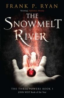 The Snowmelt River : The Three Powers Book 1