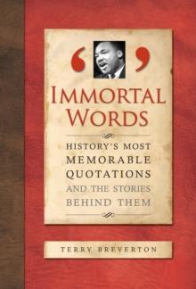 Immortal Last Words : History's Most Memorable Quotations and the Stories Behind Them