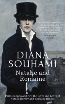 Natalie and Romaine : The Lives and Loves of Natalie Barney and Romaine Brooks