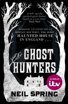 The Ghost Hunters : a chilling ghost story set in the most haunted house in England