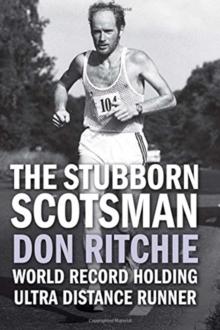 The Stubborn Scotsman : Don Ritchie - World Record Holding Ultra Distance Runner