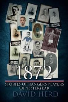 1872 - Stories of Rangers Players of Yesteryear