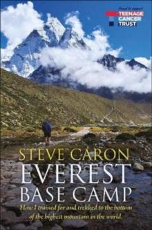 Everest Base Camp : How I trained for and trekked to the bottom of the highest mountain in the world.