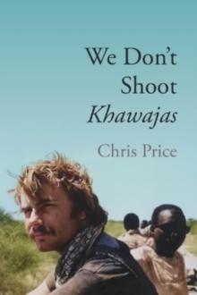 We Don't Shoot Khawajas : Travelling through Africa in the 1980's