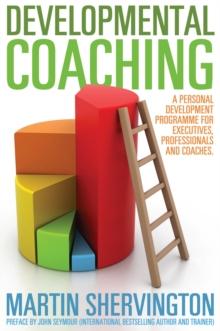 Developmental Coaching : A personal development programme for executives, professionals and coaches