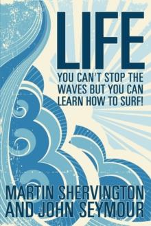 LIFE : you can't stop the waves but you can learn how to surf!