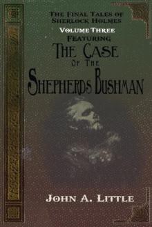 The Final Tales Of Sherlock Holmes - Volume Three : The Case of the Shepherds Bushman