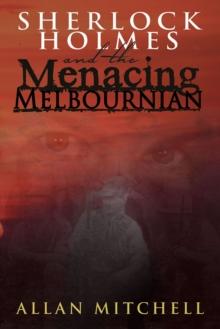 Sherlock Holmes and the Menacing Melbournian