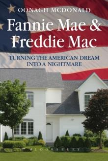 Fannie Mae and Freddie Mac : Turning the American Dream into a Nightmare