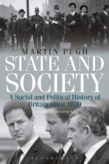 State and Society Fourth Edition : A Social and Political History of Britain Since 1870