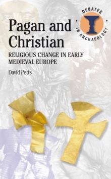 Pagan and Christian : Religious Change in Early Medieval Europe