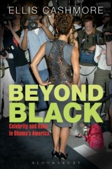 Beyond Black : Celebrity and Race in Obama's America