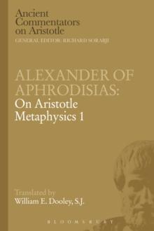 Alexander of Aphrodisias: On Aristotle Metaphysics 1