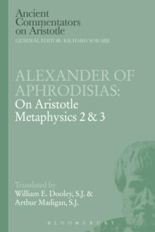 Alexander of Aphrodisias: On Aristotle Metaphysics 2&3